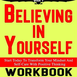 Believing In Yourself Workbook